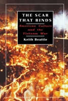 The Scar That Binds: American Culture and the Vietnam War 0814798691 Book Cover