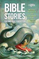 Bible Stories You May Have Forgotten: Miracles, Adventures, and Life Lessons from Genesis to Revelation 1621450031 Book Cover
