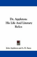 Dr. Appleton: His Life and Literary Relics 1432520105 Book Cover