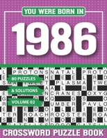 You Were Born In 1986 Crossword Puzzle Book: Crossword Puzzle Book for Adults and all Puzzle Book Fans B094Z6Z5VF Book Cover