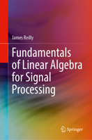 Fundamentals of Linear Algebra for Signal Processing 3031689143 Book Cover