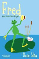 Fred the Dancing Frog 1478728906 Book Cover