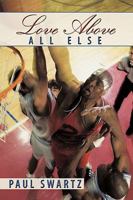 "Love Above All Else" 1438964218 Book Cover