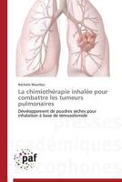 La Chimiothérapie Inhalée Pour Combattre Les Tumeurs Pulmonaires 383817285X Book Cover