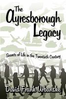 The Ayresborough Legacy: Secrets of Life in the Twentieth Century 1604410906 Book Cover