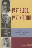 Part Blood, Part Ketchup: Coming of Age in American Literature and Film 0739114379 Book Cover