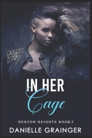 In Her Cage: Denton Heights Book 2 1953734294 Book Cover