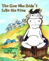 The Cow Who Didn't Like the View 1999890604 Book Cover