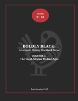 BOLDLY BLACK:: The West African Middle Ages - Student Edition B0DWSCYYJ9 Book Cover