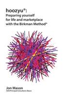 Hoozyu(r): Preparing Yourself for Life and Marketplace Using the Birkman Method(r) 9810965605 Book Cover