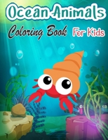 Ocean Animals Coloring Book For Kids: A Sea Life Coloring Book For Kids Ages 4-8 Features Amazing Ocean Animals To Color In & Draw, Activity Book For Young Boys & Girls 0383403642 Book Cover