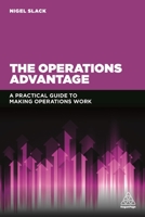 The Operations Advantage: A Practical Guide to Making Operations Work 0749473541 Book Cover