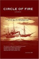 Circle of Fire - The Story of the USS Susquehanna in the War of the Rebellion 1411678788 Book Cover