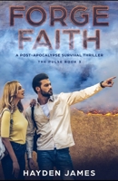 Forge Faith: A Post-Apocalypse Survival Thriller (The Pulse) 1692624903 Book Cover