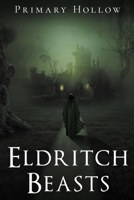Eldritch Beasts B0BGNDTP24 Book Cover