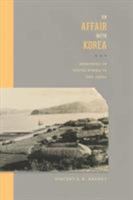 An Affair with Korea: Memories of South Korea in the 1960s 0295993413 Book Cover
