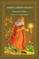 These Garden Nights: The Ghazals of Hafez 1944585621 Book Cover