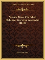 Auswahl Neuer Und Schon Bluhender Gewachse Venezuela's (1848) 116004323X Book Cover