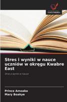 Stres i wyniki w nauce uczniów w okręgu Kwabre East 6209304087 Book Cover