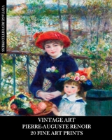 Vintage Art: Pierre-Auguste Renoir: 20 Fine Art Prints: Impressionist Ephemera for Framing, Home Decor and Collages B0BBSWXMQL Book Cover