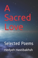 A Sacred Love: Selected Poems 1520810903 Book Cover