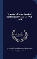 Journal of Rear-Admiral Bartholomew James, 1752-1828 1021460486 Book Cover