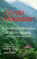 Grass Mountain: A Seven Day Intensive in Ch'an Training With Master Nan Huai-Chin 0877286124 Book Cover