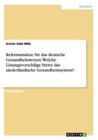 Reformanstze fr das deutsche Gesundheitswesen: Welche Lsungsvorschlge bietet das niederlndische Gesundheitssystem? 3842885776 Book Cover