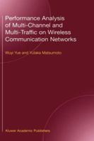 Performance Analysis of Multichannel and Multi-Traffic on Wireless Communication Networks 0792376773 Book Cover