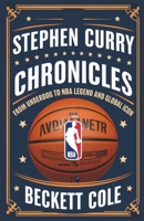 Stephen Curry Chronicles: From Underdog to NBA Legend and Global Icon B0DTB2D4SC Book Cover