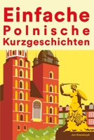 Einfache Polnisch Kurzgeschichten: Kurzgeschichten auf Polnisch für Anfänger B0B5RH37J9 Book Cover