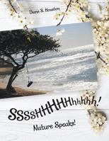 SSSSHHHHHhhhhh!: Nature Speaks! 1483451097 Book Cover