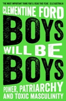 Boys Will Be Boys: An exploration of power, patriarchy and the toxic bonds of mateship 1786076632 Book Cover
