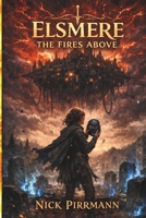 Elsmere The Fires Above B0GSRHV7JN Book Cover