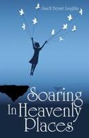 Soaring in Heavenly Places 1973695987 Book Cover
