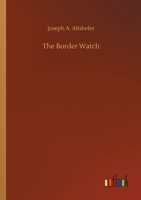The Border Watch: A Story of the Great Chief's Last Stand 151511175X Book Cover