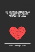 My Grandfather Was The Most Selfless Person I Know: 100 Pages 6'' x 9'' Lined Writing Paper For Grandpa | Perfect Gift For Grandpa 1697344771 Book Cover