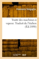 Traité Des Machines À Vapeur, d'Après Les Études Théoriques Et Pratiques Les Plus Récentes 2329888333 Book Cover