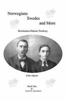 Norwegians, Swedes and More: Ancestors and Descendants of Loren H. and Mavis M. Winge Amundson 1589395506 Book Cover