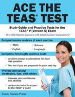 Ace the TEAS Test: Study Guide and Practice Tests for the Teas V (Version 5) Exam 1627336052 Book Cover