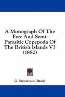 A Monograph of the Free and Semi-Parasitic Copepoda of the British Islands V3 1436741076 Book Cover