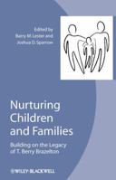 Nurturing Children and Families: Building on the Legacy of T. Berry Brazelton 1405196009 Book Cover