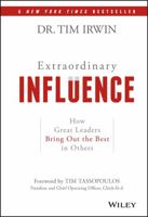 Extraordinary Influence: How Great Leaders Bring Out the Best in Others 1119464420 Book Cover