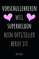 Vorschullehrerin Weil Superheldin Kein Offizieller Beruf Ist Notizbuch: Notizheft und Planer f�r die Kollegin, Lehrerin oder Freundin - Lustiges Cover-Design - im praktischen A5 Format 110 linierte Se 1710009446 Book Cover