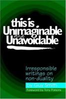 This is Unimaginable and Unavoidable 0954779258 Book Cover