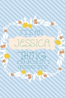 It's an Jessica Thing You Wouldn't Understand: Simple, beautiful and colorful Notebook / journal personalized for Jessica: Special Gift for Jessica 167677503X Book Cover
