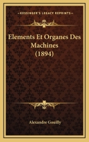 Elements Et Organes Des Machines (1894) 1279645482 Book Cover