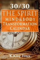 30/30 The Spirit, Mind & Body Transformation Calendar B0BH1YJRT2 Book Cover