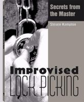 Improvised Lock Picking: Secrets from the Master 1581603967 Book Cover