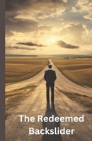 The Redeemed Backslider B0CKLBPDRD Book Cover